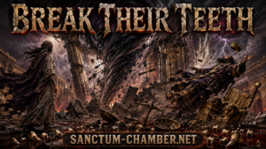 BREAK THEIR TEETH