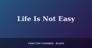 Life Is Not Easy